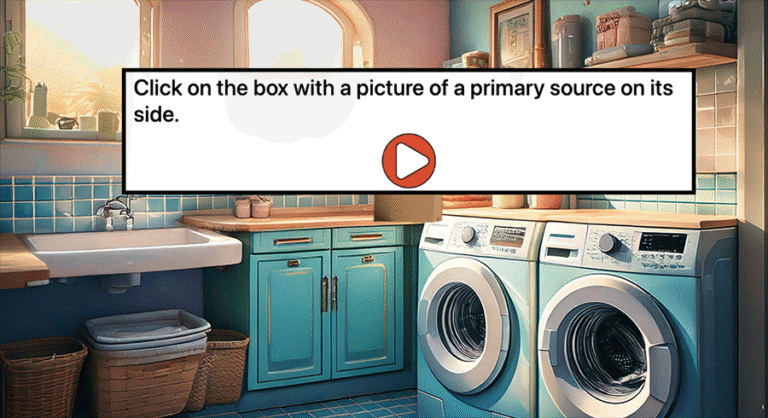 Laundry room background with message "Click on the box with a picture of a primary source" and a play button